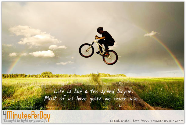 Life_is_like_a_ten_speed_bicycle_Most_of_us_have_gears_we_never_use.jpg